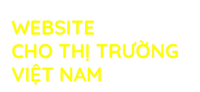 Hãy đạt được thành công với việc thiết kế website phù hợp với thị trường Việt Nam.